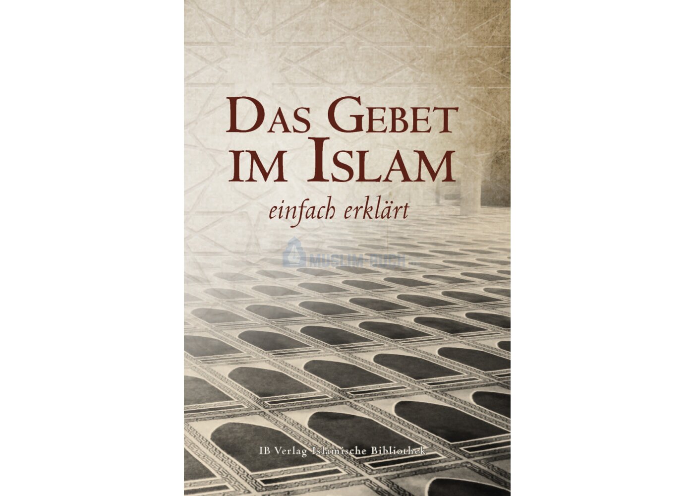 Das Gebet im Islam - einfach erklärt, 3,90 € - Islamische B